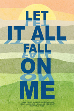 Let It All Fall On Me (Matthew 11:28) Christian Inspirational Poster - Slingshot Publishing