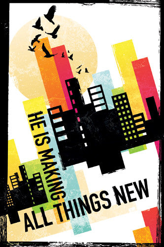 He is Making All Things New (Revelation 21:5) Christian Inspirational Poster - Slingshot