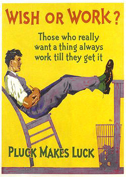 Wish or Work? Pluck Makes Luck Vintage Motivational Poster - Image Source